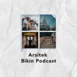 Arsitek Bikin Podcast artwork
