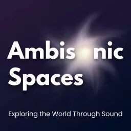 Ambisonic Spaces Podcast artwork