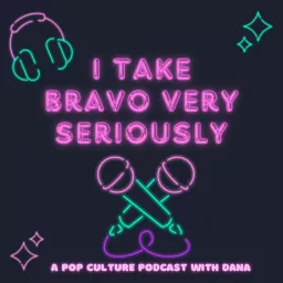 I Take Bravo Very Seriously Podcast artwork