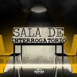 Sala de Interrogatório Podcast artwork