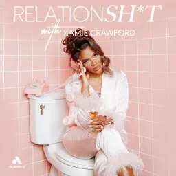 Relationsh*t with Kamie Crawford Podcast artwork