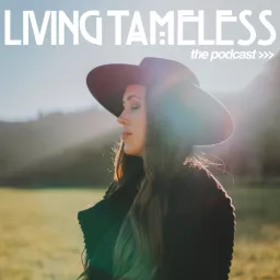 Living Tameless the podcast artwork