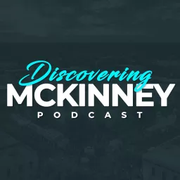Discovering McKinney Podcast artwork