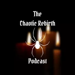 The Chaotic Rebirth Podcast