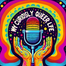 My Curiously Queer Life Podcast artwork