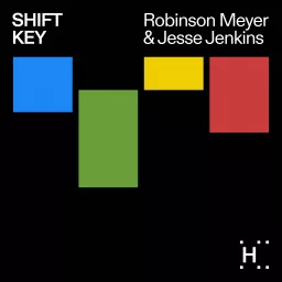 Shift Key with Robinson Meyer and Jesse Jenkins Podcast artwork