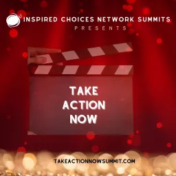 Take Action NOW Summit Podcast artwork