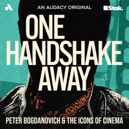 One Handshake Away: Peter Bogdanovich and the Icons of Cinema Podcast artwork
