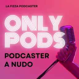 ONLY PODS- Podcaster a nudo artwork