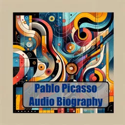 Pablo Picasso - Audio Biography Podcast artwork