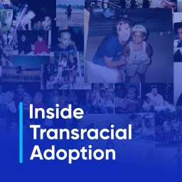 Inside Transracial Adoption Podcast artwork