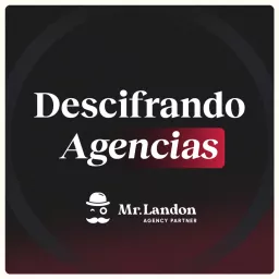 Descifrando Agencias: El podcast de Mr. Landon 🧐 artwork
