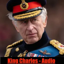King Charles - Audio Biography Podcast artwork