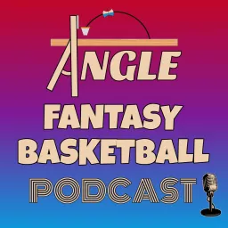 Angle Fantasy Basketball Podcast