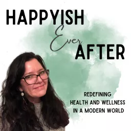 Happyish Ever After: Love Your Life, Build Emotional Wellbeing, And Lose Weight