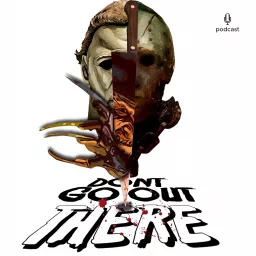 Don't Go Out There Horror Movie Review Podcast artwork