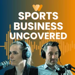 Sports Business Uncovered Podcast artwork