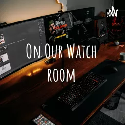 On Our Watch room Podcast artwork