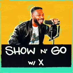 Show N' Go w/ X Podcast artwork