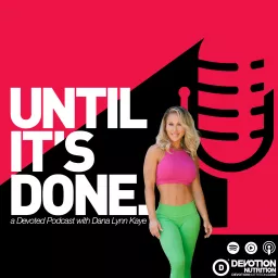 Until It's Done...A Devoted Podcast