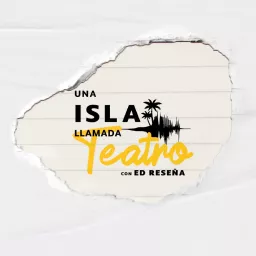 Una Isla Llamada Teatro Podcast artwork