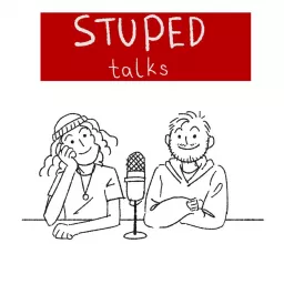 STUPED talks Podcast artwork