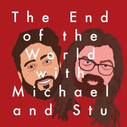 The End of the World with Michael and Stu Podcast artwork