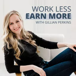 Work Less, Earn More Podcast artwork