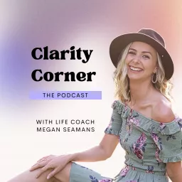 The Clarity Corner with Megan Seamans Podcast artwork