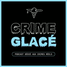 Crime Glacé Podcast artwork