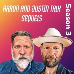 Aaron and Justin Talk Sequels