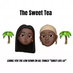 Sweet Tea: The Sweet Life Low Down with King Jer & Maya $ Podcast artwork