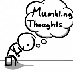 Mumbling Thoughts Podcast artwork