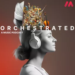 Orchestrated: A Music Podcast artwork