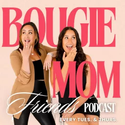 Bougie Mom Friends Podcast - Previously Mom Betch