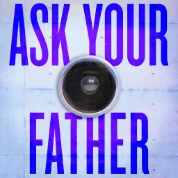 Ask Your Father Podcast artwork