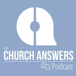 The Church Answers Podcast