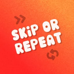Skip or Repeat Podcast artwork