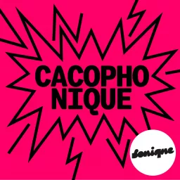 Cacophonique Podcast artwork