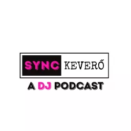 SYNC KEVERŐ | A DJ PODCAST artwork