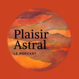 Plaisir Astral Podcast artwork