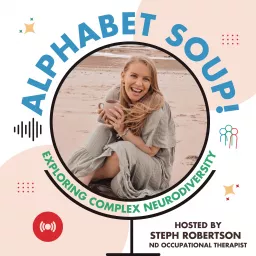 Alphabet Soup! Exploring Complex Neurodiversity Podcast artwork