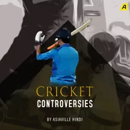 Cricket Controversies by Asiaville Podcast artwork