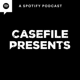 Casefile Presents: Spotify Series Podcast artwork
