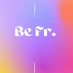 Be Fr: A Place For Real Realness