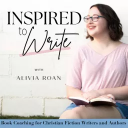 Inspired to Write | How to Write a Book, Fiction Writing, Creative Process, Plot Arc, Character Development Podcast artwork