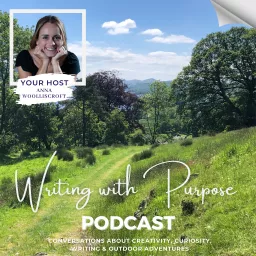 Writing with Purpose – Conversations about Creativity, Curiosity, Writing & Outdoor Adventures