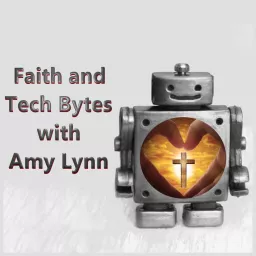 Faith and Tech Bytes with Amy Lynn Podcast artwork