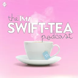 The TMZ Swift-Tea Podcast artwork