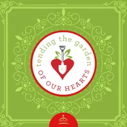 Tending the Garden of our Hearts Podcast artwork